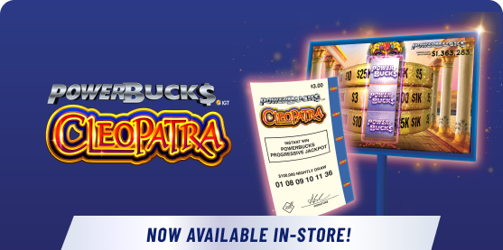 POWERBUCKS CLEOPATRA. NOW AVAILABLE IN-STORE!