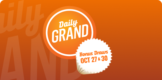 Daily Grand. Bonus draws October 27 & 30.